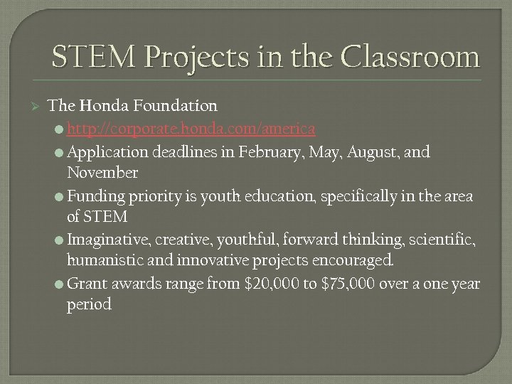 STEM Projects in the Classroom Ø The Honda Foundation • http: //corporate. honda. com/america