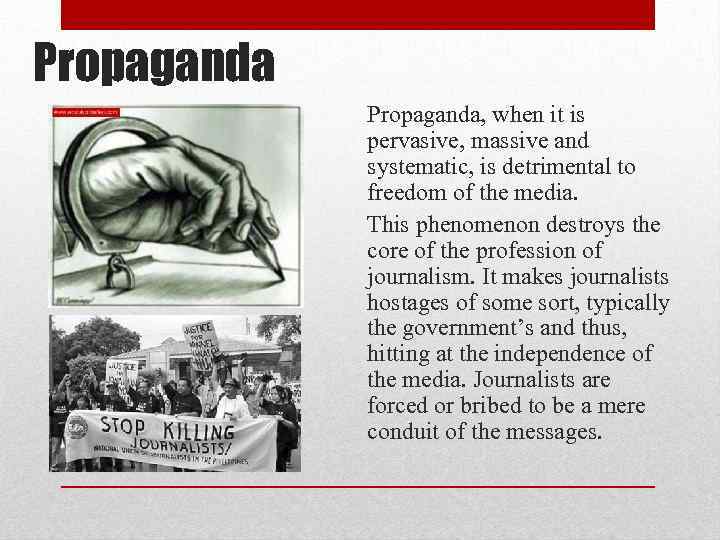Propaganda, when it is pervasive, massive and systematic, is detrimental to freedom of the