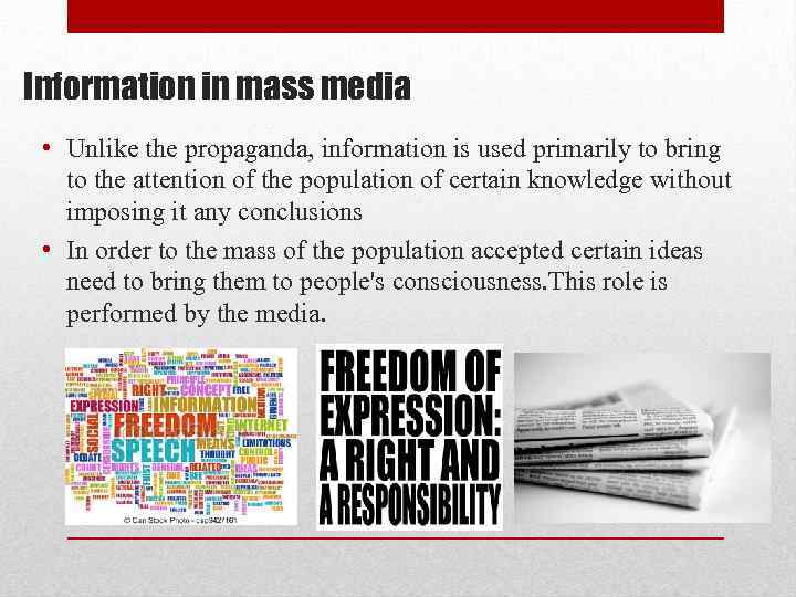 Information in mass media • Unlike the propaganda, information is used primarily to bring