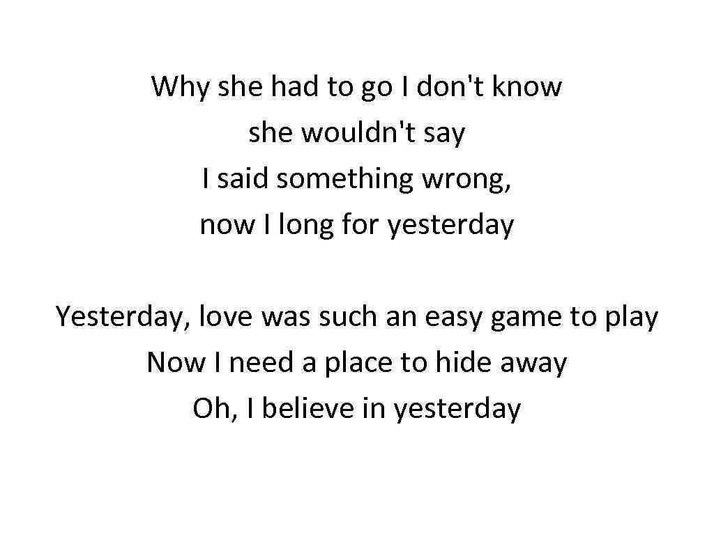 Why she had to go I don't know she wouldn't say I said something