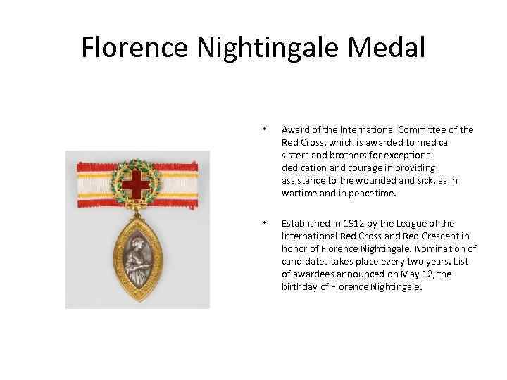 Florence Nightingale Medal • Award of the International Committee of the Red Cross, which