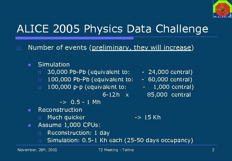 ALICE 2005 Physics Data Challenge o Number of events (preliminary, they will increase) n
