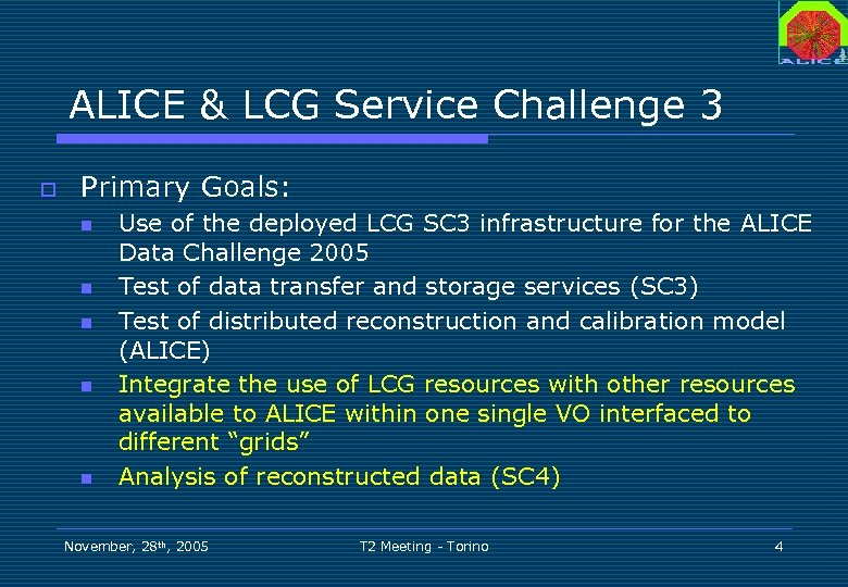 ALICE & LCG Service Challenge 3 o Primary Goals: n n n Use of