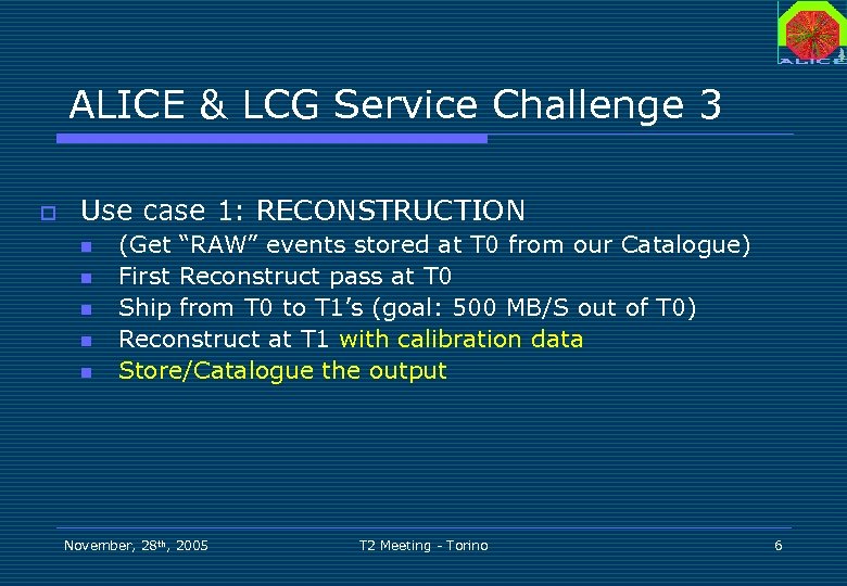 ALICE & LCG Service Challenge 3 o Use case 1: RECONSTRUCTION n n n
