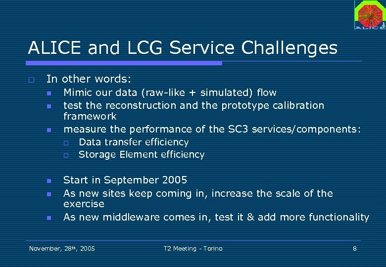 ALICE and LCG Service Challenges o In other words: n n n Mimic our