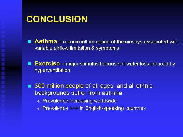 CONCLUSION n Asthma = chronic inflammation of the airways associated with variable airflow limitation