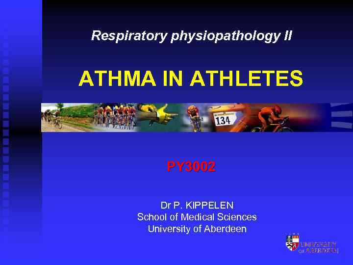 Respiratory physiopathology II ATHMA IN ATHLETES PY 3002 Dr P. KIPPELEN School of Medical