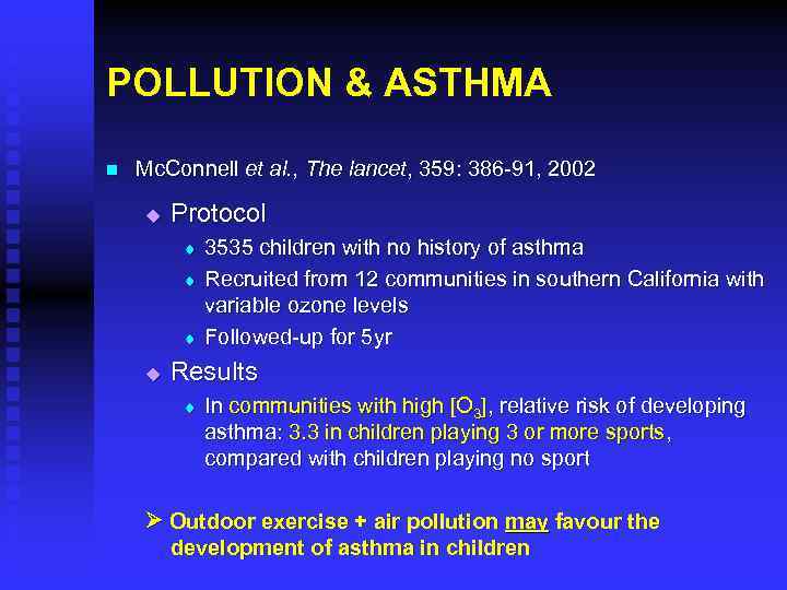 POLLUTION & ASTHMA n Mc. Connell et al. , The lancet, 359: 386 -91,