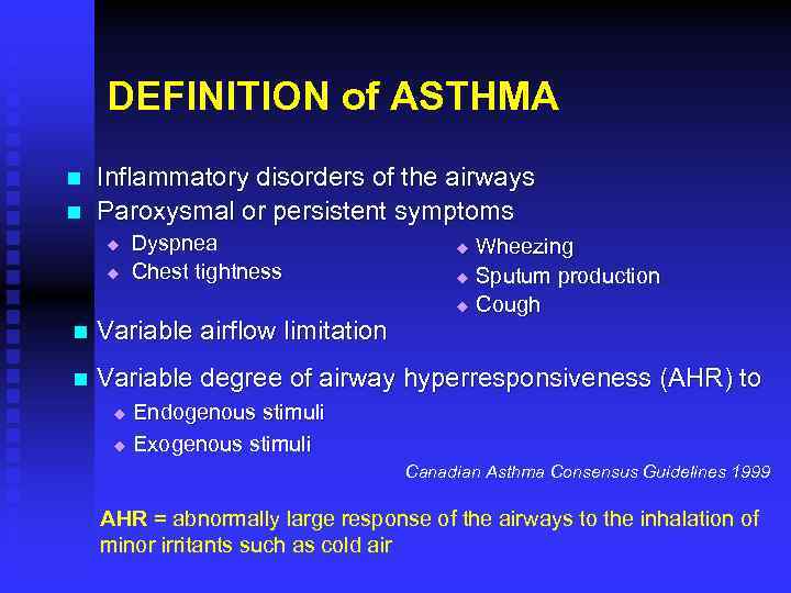 DEFINITION of ASTHMA n n Inflammatory disorders of the airways Paroxysmal or persistent symptoms