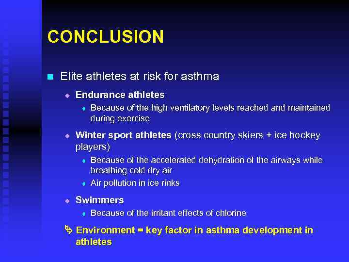 CONCLUSION n Elite athletes at risk for asthma u Endurance athletes t u Winter