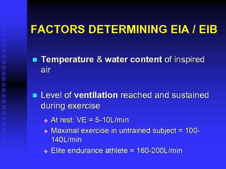 FACTORS DETERMINING EIA / EIB n Temperature & water content of inspired air n