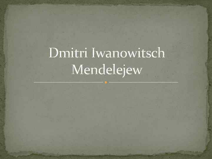 Dmitri Iwanowitsch Mendelejew 