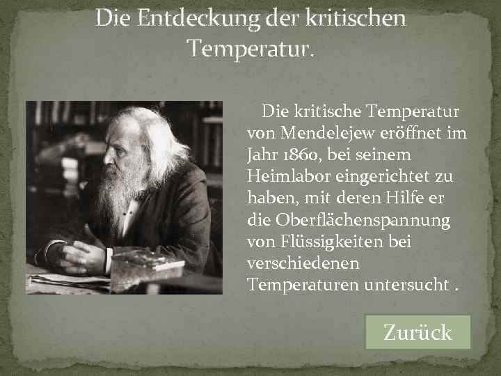 Die Entdeckung der kritischen Temperatur. Die kritische Temperatur von Mendelejew eröffnet im Jahr 1860,