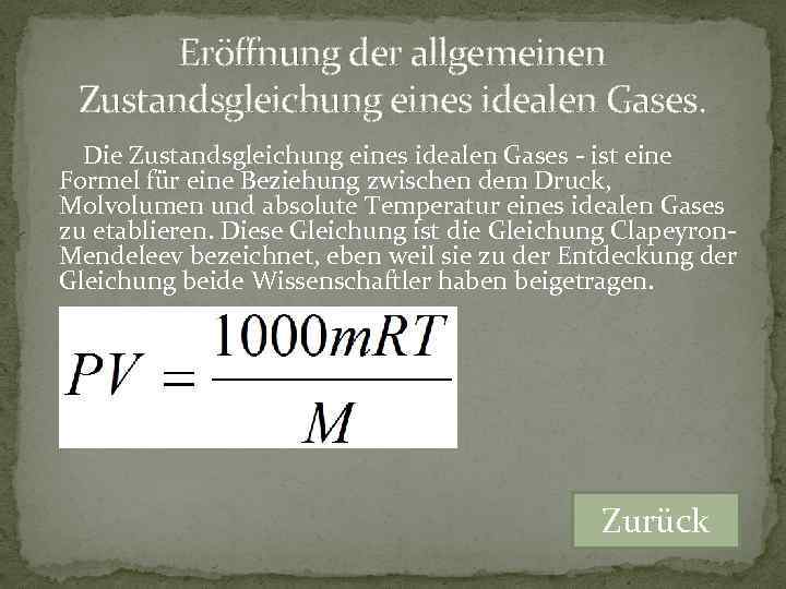 Eröffnung der allgemeinen Zustandsgleichung eines idealen Gases. Die Zustandsgleichung eines idealen Gases - ist