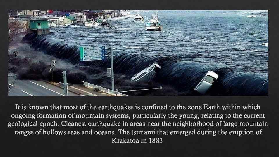 It is known that most of the earthquakes is confined to the zone Earth