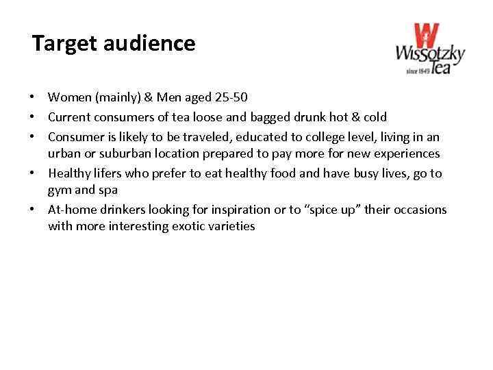 Target audience • Women (mainly) & Men aged 25 -50 • Current consumers of