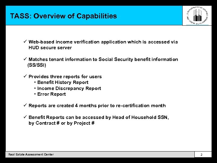 TASS: Overview of Capabilities ü Web-based income verification application which is accessed via HUD