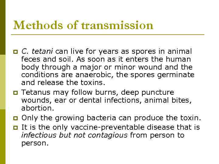 Methods of transmission p p C. tetani can live for years as spores in