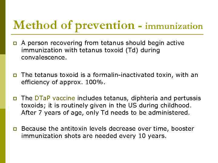 Method of prevention - immunization p A person recovering from tetanus should begin active