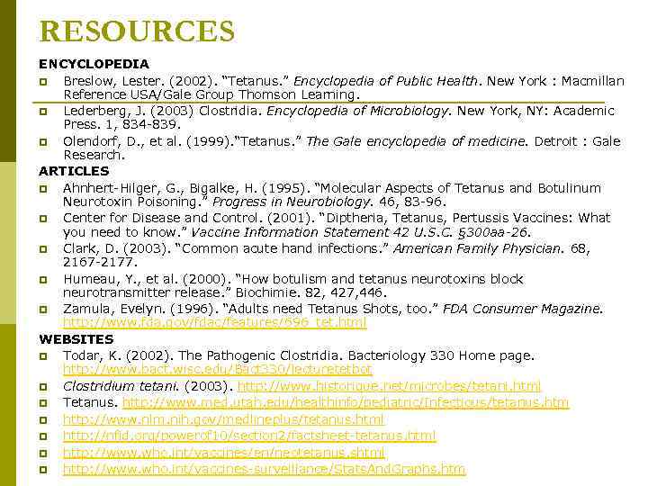RESOURCES ENCYCLOPEDIA p Breslow, Lester. (2002). “Tetanus. ” Encyclopedia of Public Health. New York