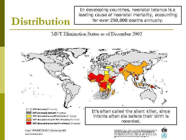Distribution In developing countries, neonatal tetanus is a leading cause of neonatal mortality, accounting
