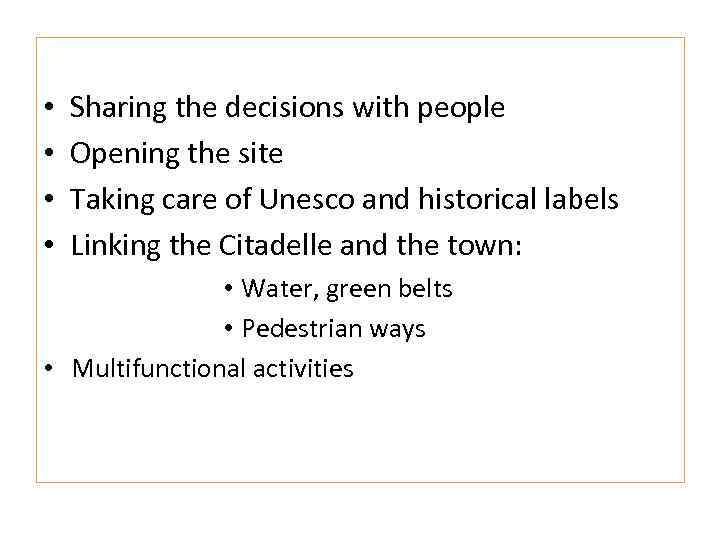  • • Sharing the decisions with people Opening the site Taking care of