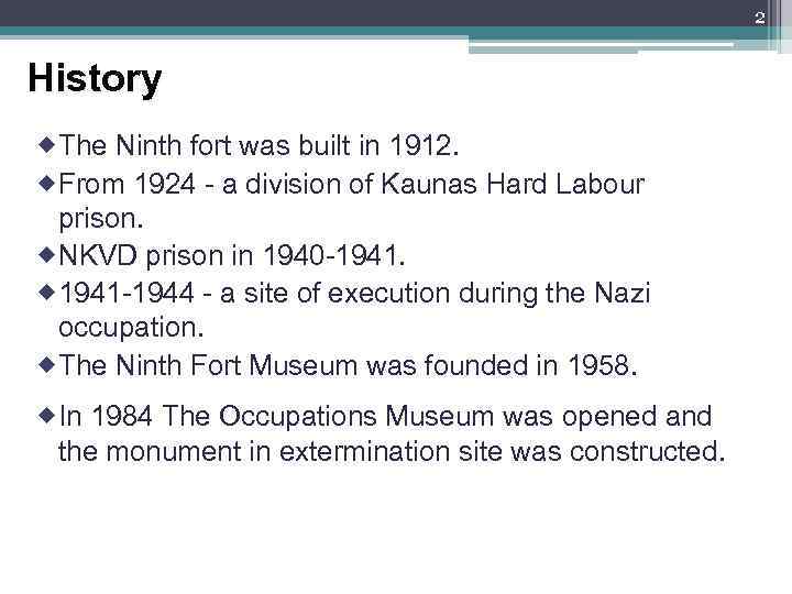 2 History ® The Ninth fort was built in 1912. ® From 1924 -