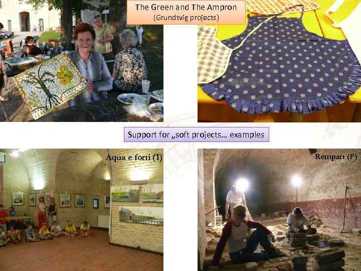 The Green and The Ampron (Grundtvig projects) Support for „soft projects… examples Aqua e