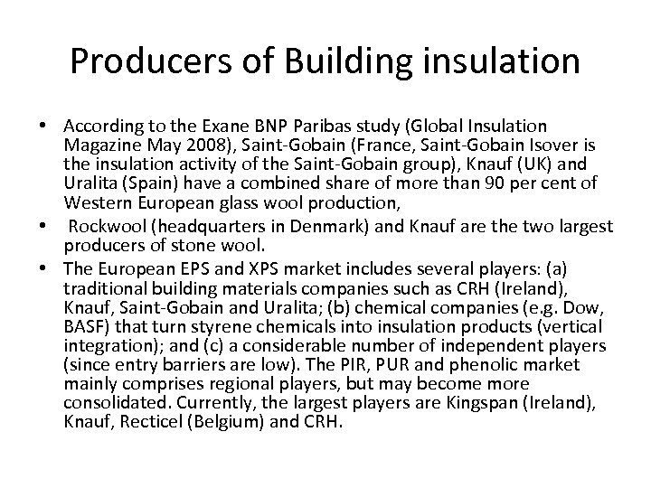 Producers of Building insulation • According to the Exane BNP Paribas study (Global Insulation