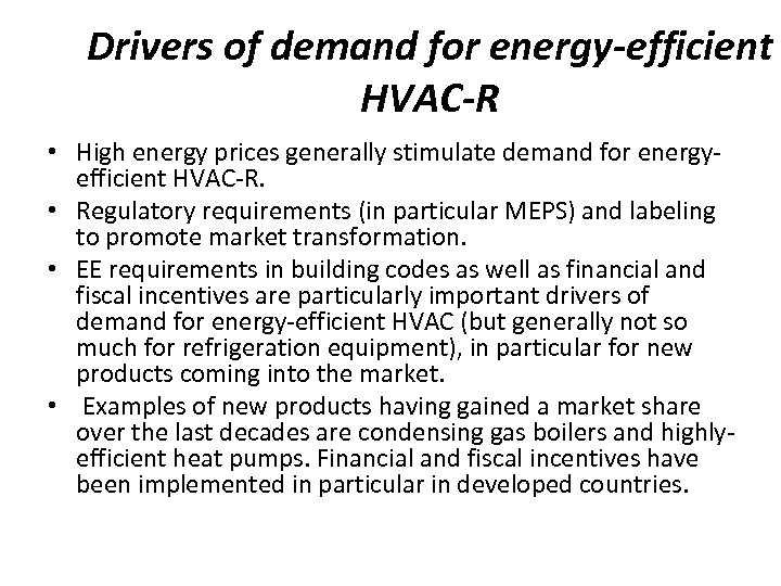 Drivers of demand for energy-efficient HVAC-R • High energy prices generally stimulate demand for