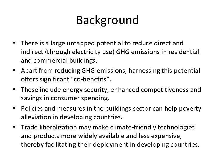 Background • There is a large untapped potential to reduce direct and indirect (through