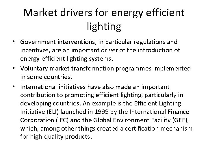 Market drivers for energy efficient lighting • Government interventions, in particular regulations and incentives,