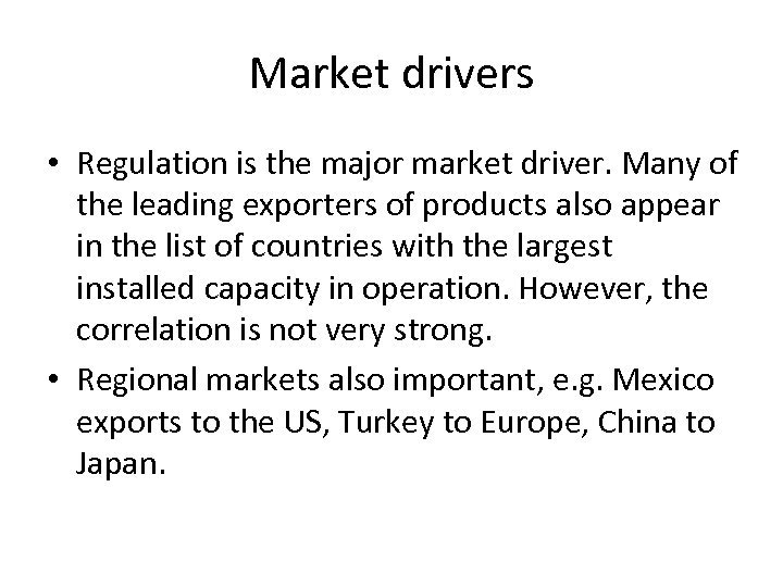 Market drivers • Regulation is the major market driver. Many of the leading exporters