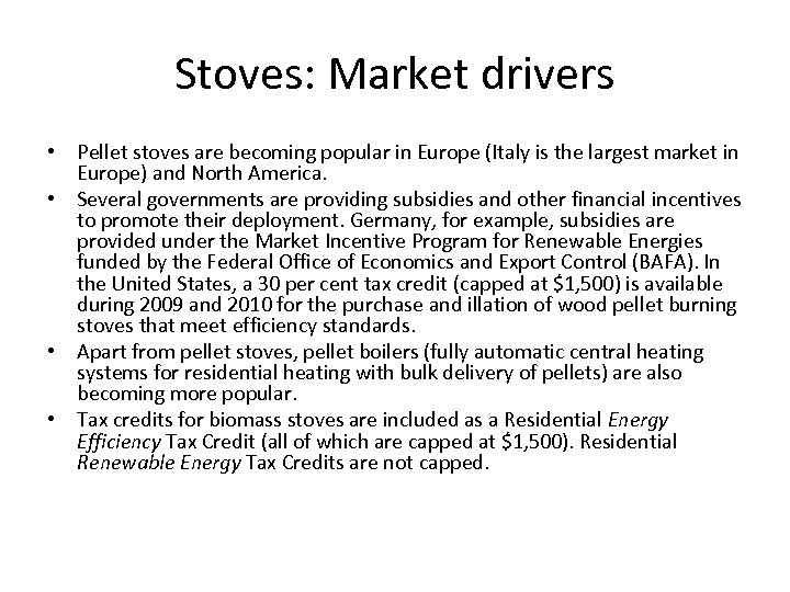 Stoves: Market drivers • Pellet stoves are becoming popular in Europe (Italy is the