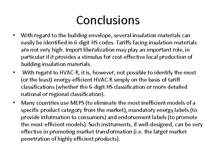 Conclusions • With regard to the building envelope, several insulation materials can easily be