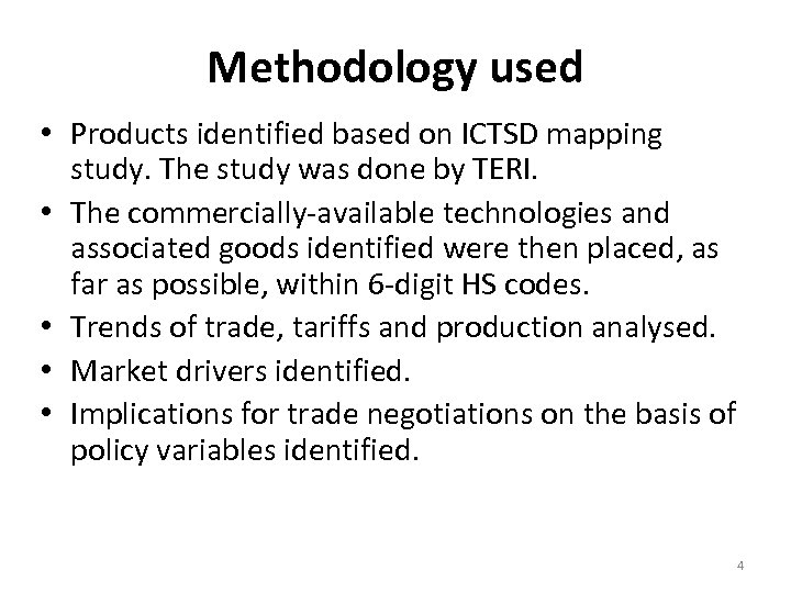 Methodology used • Products identified based on ICTSD mapping study. The study was done