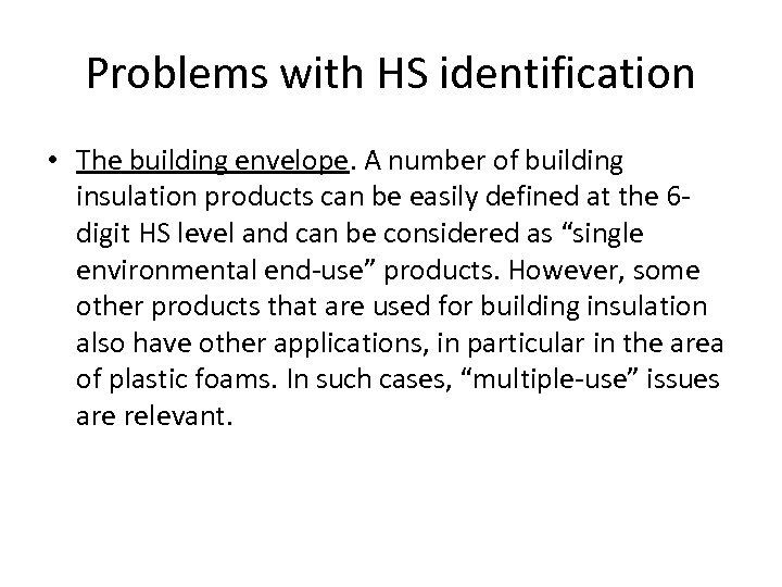 Problems with HS identification • The building envelope. A number of building insulation products