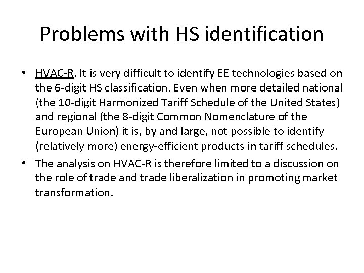 Problems with HS identification • HVAC-R. It is very difficult to identify EE technologies