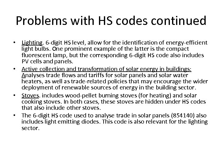 Problems with HS codes continued • Lighting. 6 -digit HS level, allow for the
