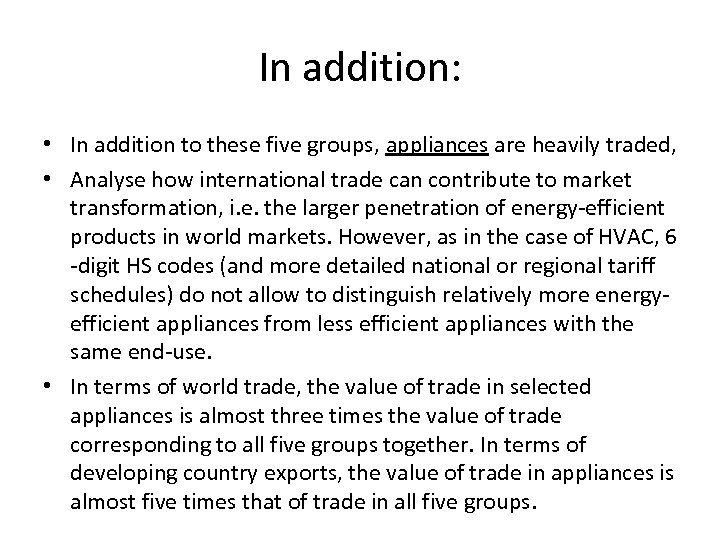 In addition: • In addition to these five groups, appliances are heavily traded, •
