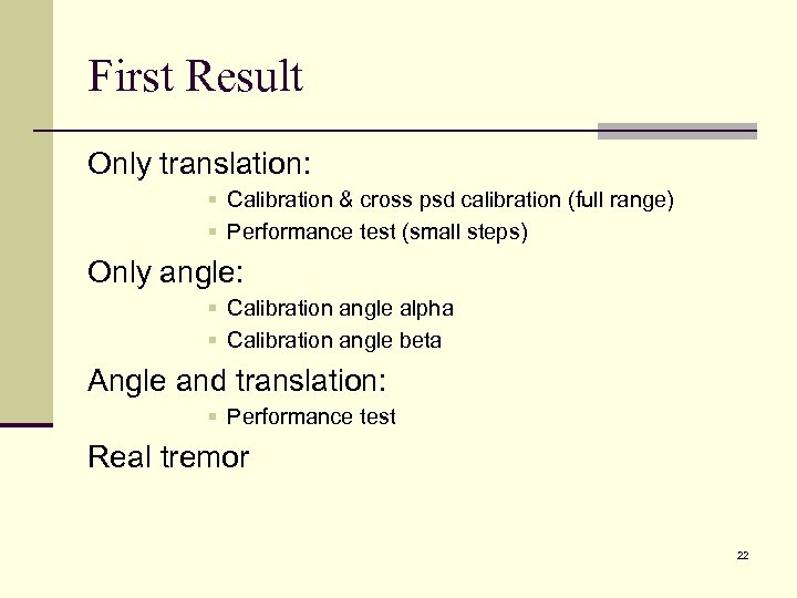 First Result Only translation: § Calibration & cross psd calibration (full range) § Performance