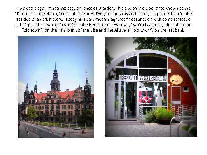 Two years ago I made the acquaintance of Dresden. This city on the Elbe,