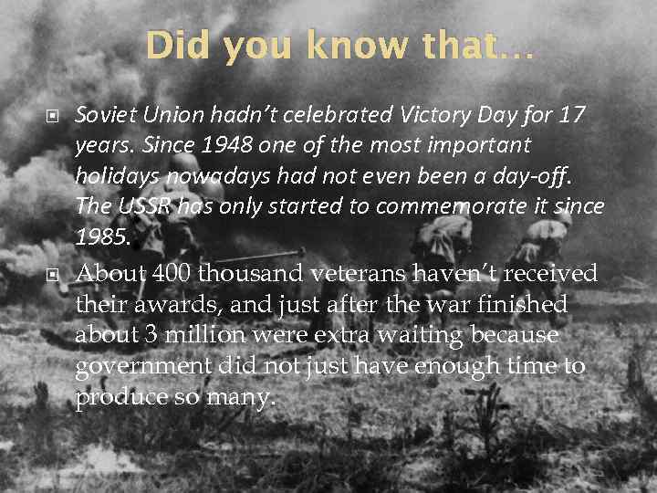 Did you know that… Soviet Union hadn’t celebrated Victory Day for 17 years. Since