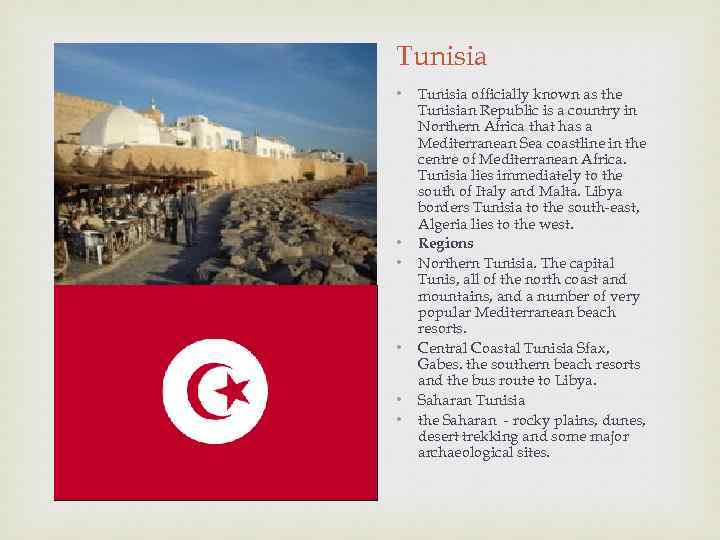 Tunisia • • • Tunisia officially known as the Tunisian Republic is a country