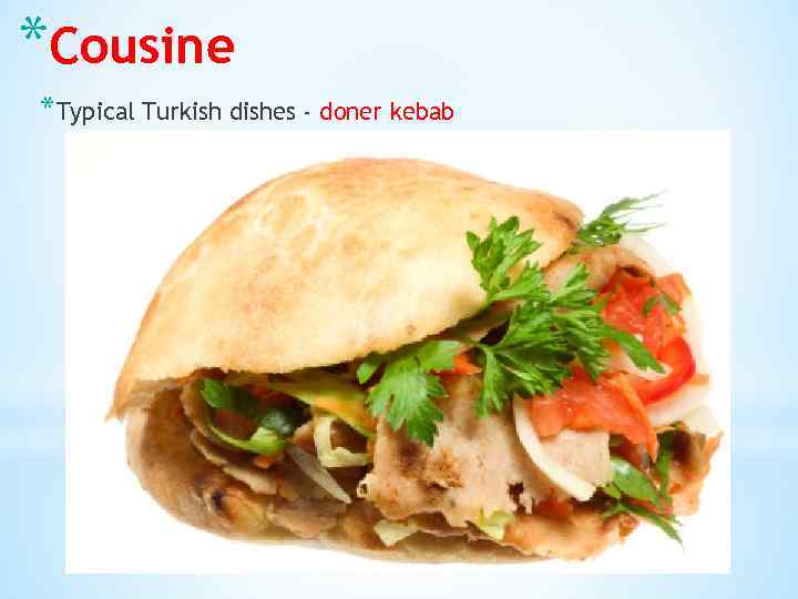 *Cousine *Typical Turkish dishes - doner kebab 