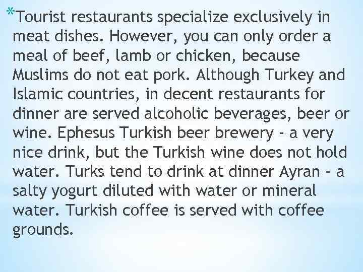 *Tourist restaurants specialize exclusively in meat dishes. However, you can only order a meal