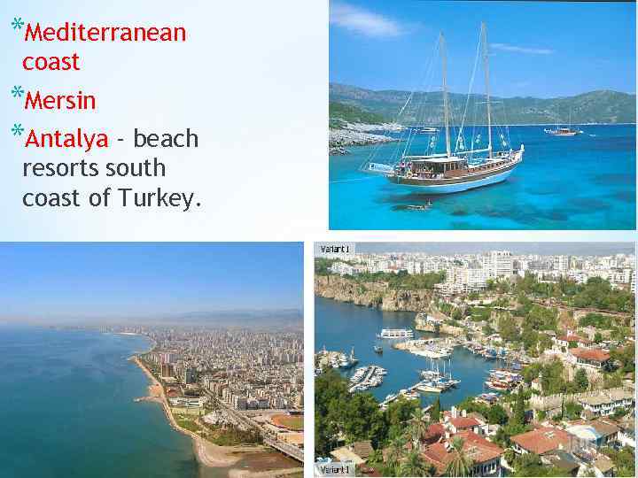 *Mediterranean coast *Mersin *Antalya - beach resorts south coast of Turkey. 