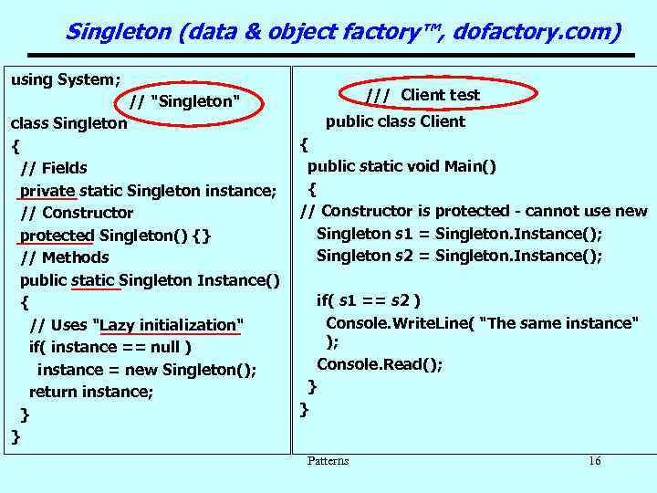 Singleton (data & object factory™, dofactory. com) using System; /// Client test // 