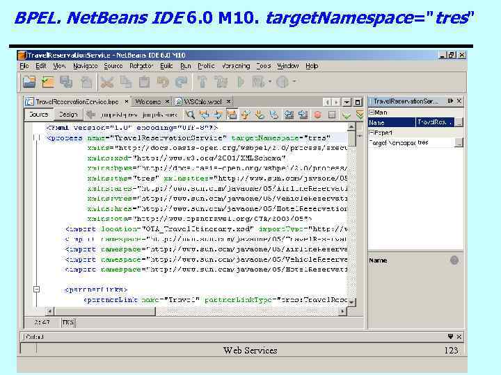 BPEL. Net. Beans IDE 6. 0 M 10. target. Namespace="tres" Web Services 123 