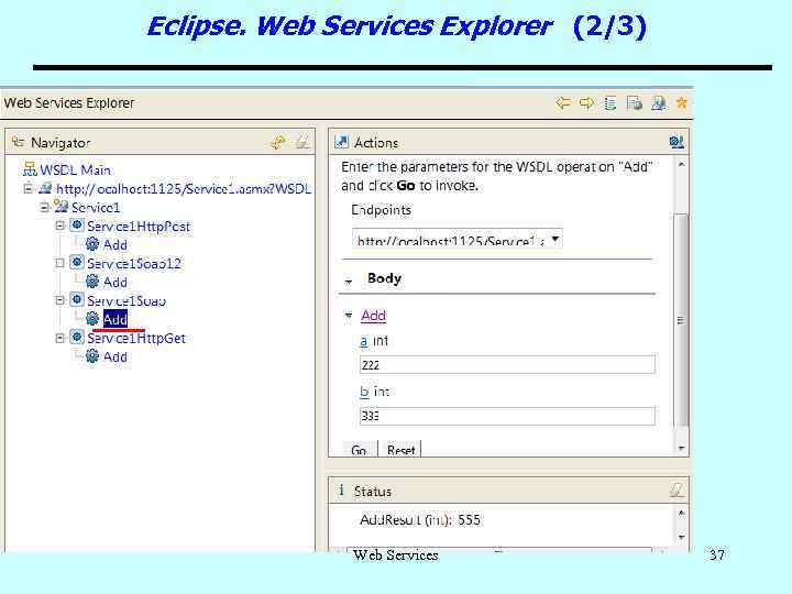 Eclipse. Web Services Explorer (2/3) Web Services 37 